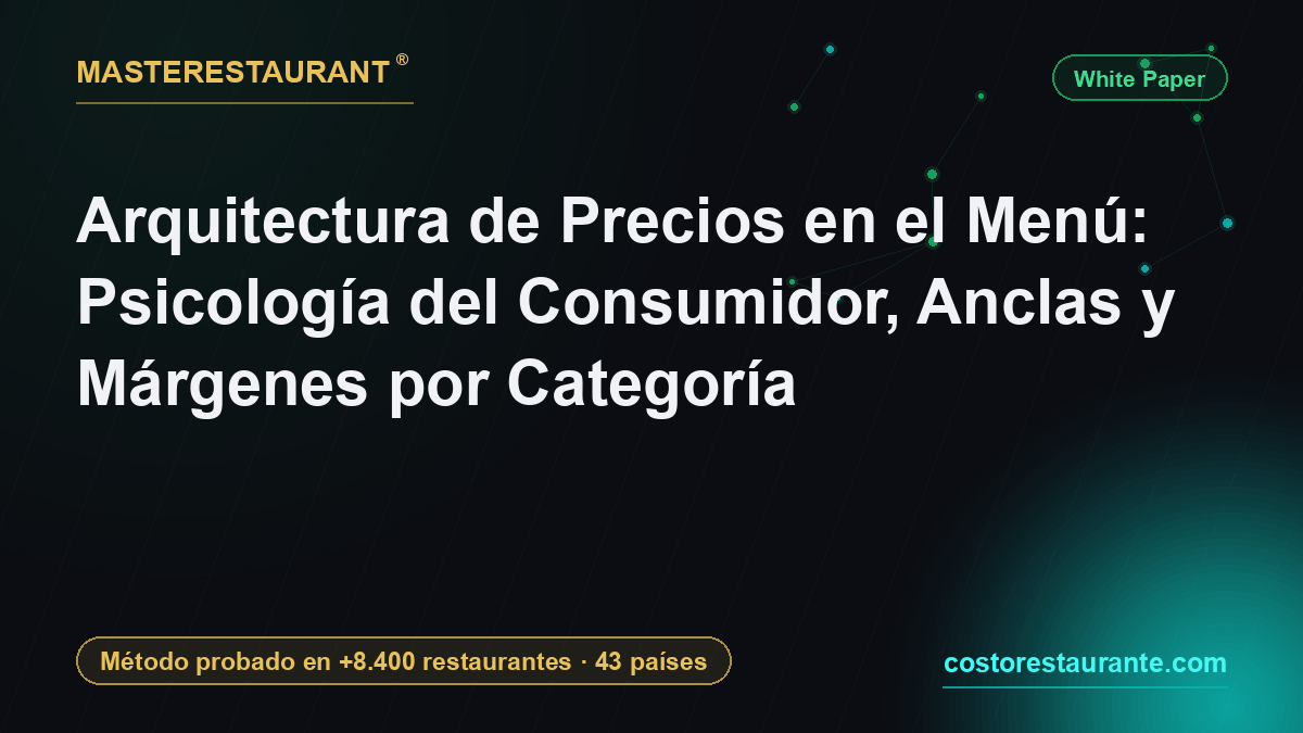 Arquitectura de Precios en el Menú: Psicología del Consumidor, Anclas y Márgenes por Categoría — Masterestaurant
