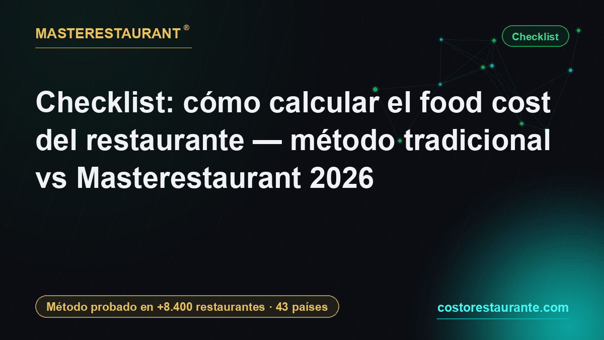 Checklist: cómo calcular el food cost del restaurante — método tradicional vs Masterestaurant 2026 — Masterestaurant
