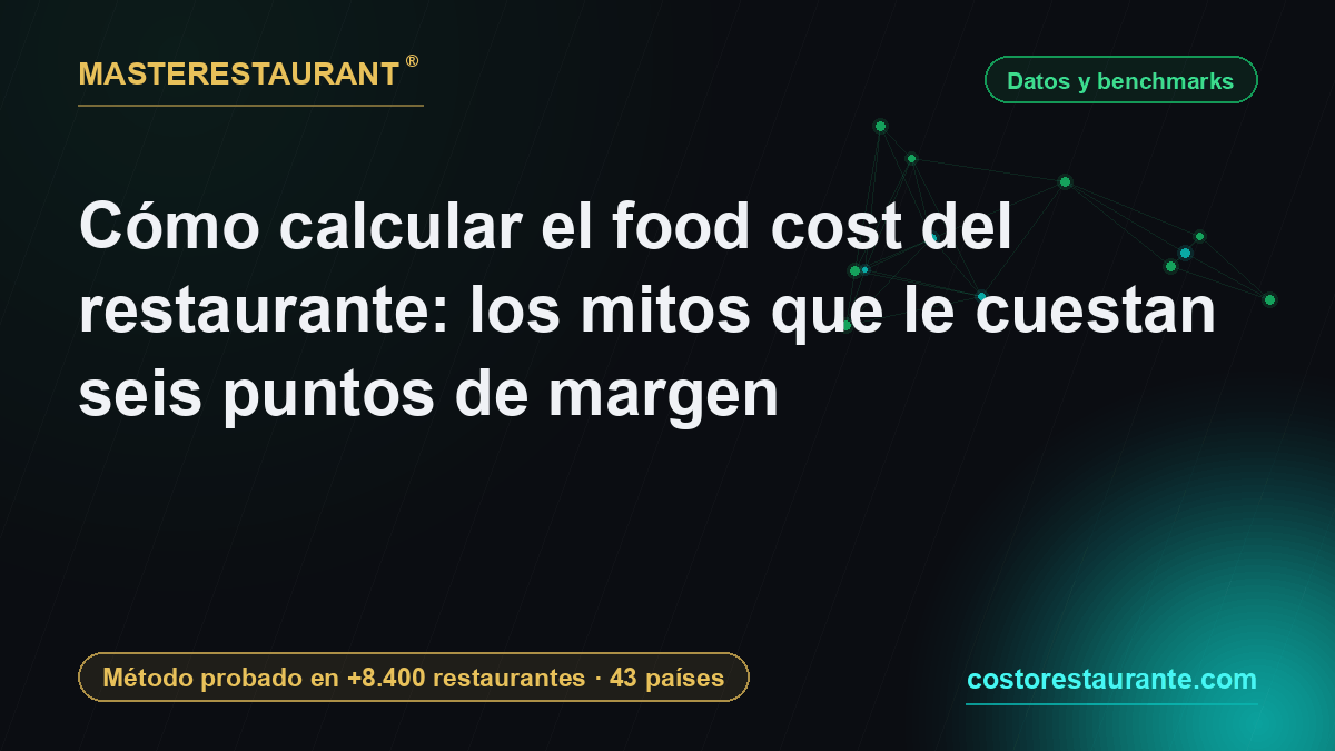 Cómo calcular el food cost del restaurante: los mitos que le cuestan seis puntos de margen — Masterestaurant