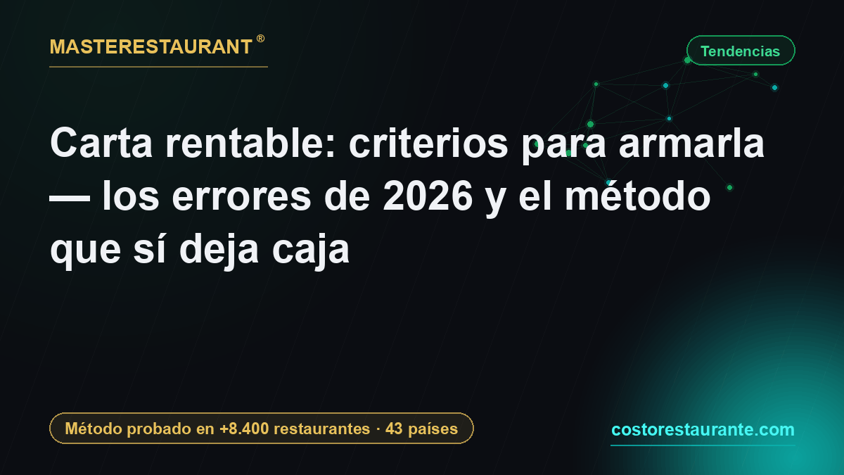 Carta rentable: criterios para armarla — los errores de 2026 y el método que sí deja caja — Masterestaurant