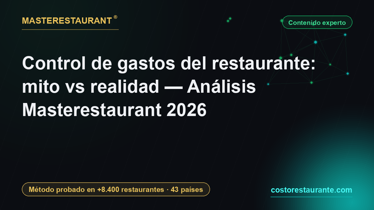 Control de gastos del restaurante: mito vs realidad — Análisis Masterestaurant 2026 — Masterestaurant