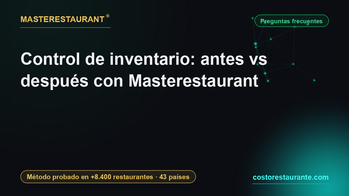Control de inventario: antes vs después con Masterestaurant — Masterestaurant