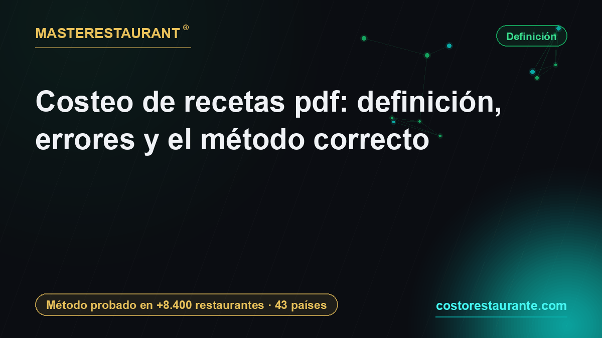 Costeo de recetas pdf: definición, errores y el método correcto — Masterestaurant