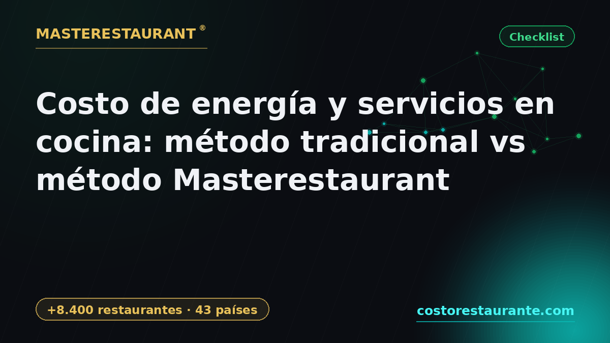 Kitchen Energy and Utility Costs: Traditional Method vs Masterestaurant Method — Masterestaurant