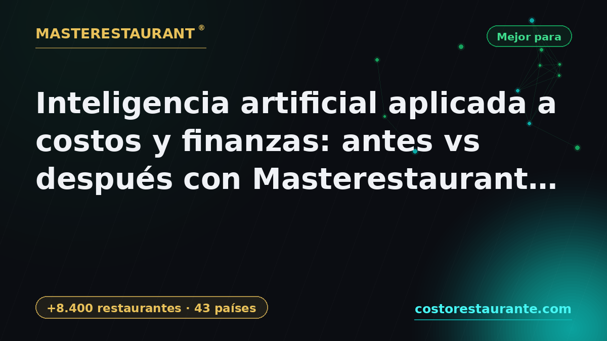 Artificial intelligence applied to costs and finance: before vs after with Masterestaurant — Which fits you best — Masterestaurant