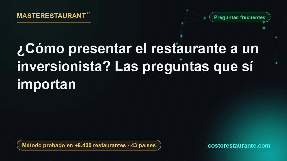 ¿Cómo presentar el restaurante a un inversionista? Las preguntas que sí importan — Masterestaurant