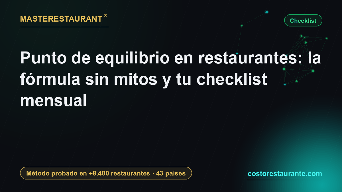 Punto de equilibrio en restaurantes: la fórmula sin mitos y tu checklist mensual — Masterestaurant