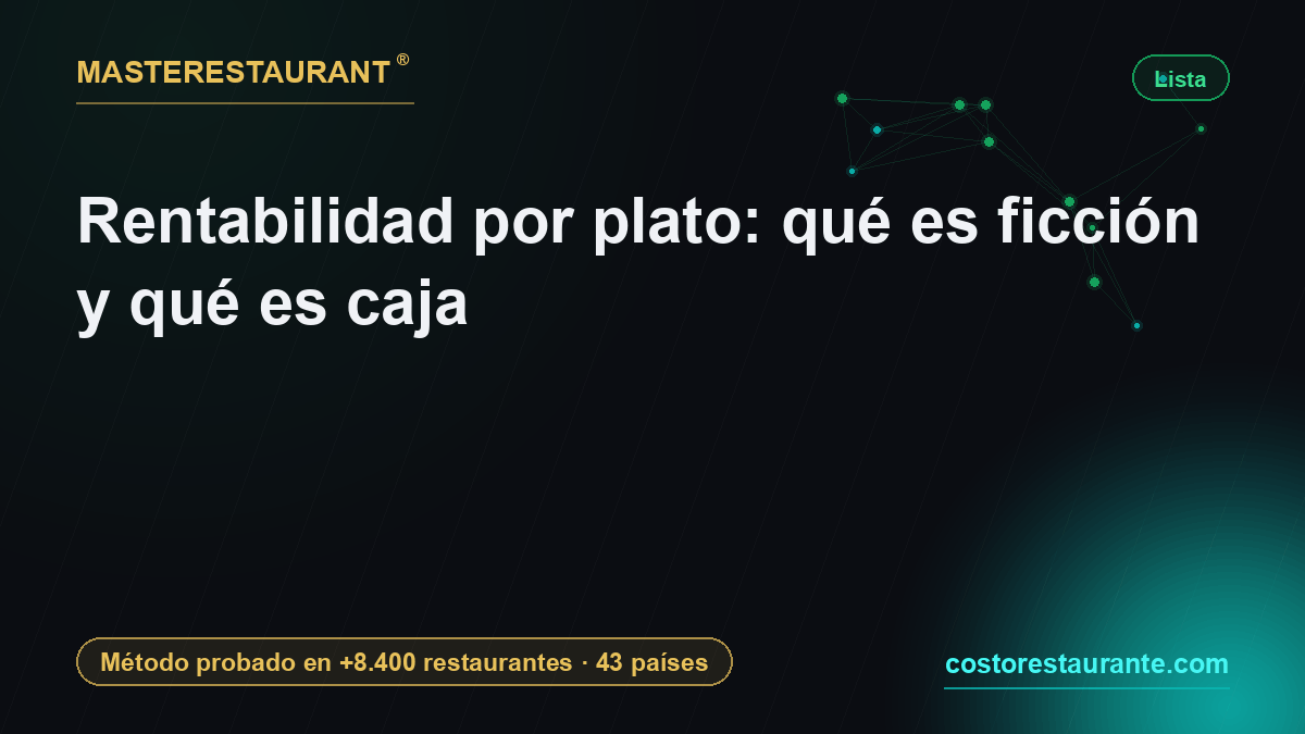 Rentabilidad por plato: qué es ficción y qué es caja — Masterestaurant